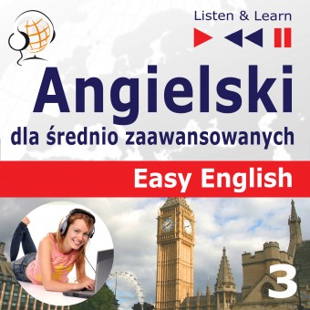 Angielski Easy English – Listen & Learn: Część 3. Nauka i praca (5 tematów konwersacyjnych na poziomie od A2 do B2)