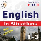 English in Situations. 1-3 – New Edition: A Month in Brighton + Holiday Travels + Business English: (47 Topics – Proficiency level: B1-B2 – Listen & Learn)